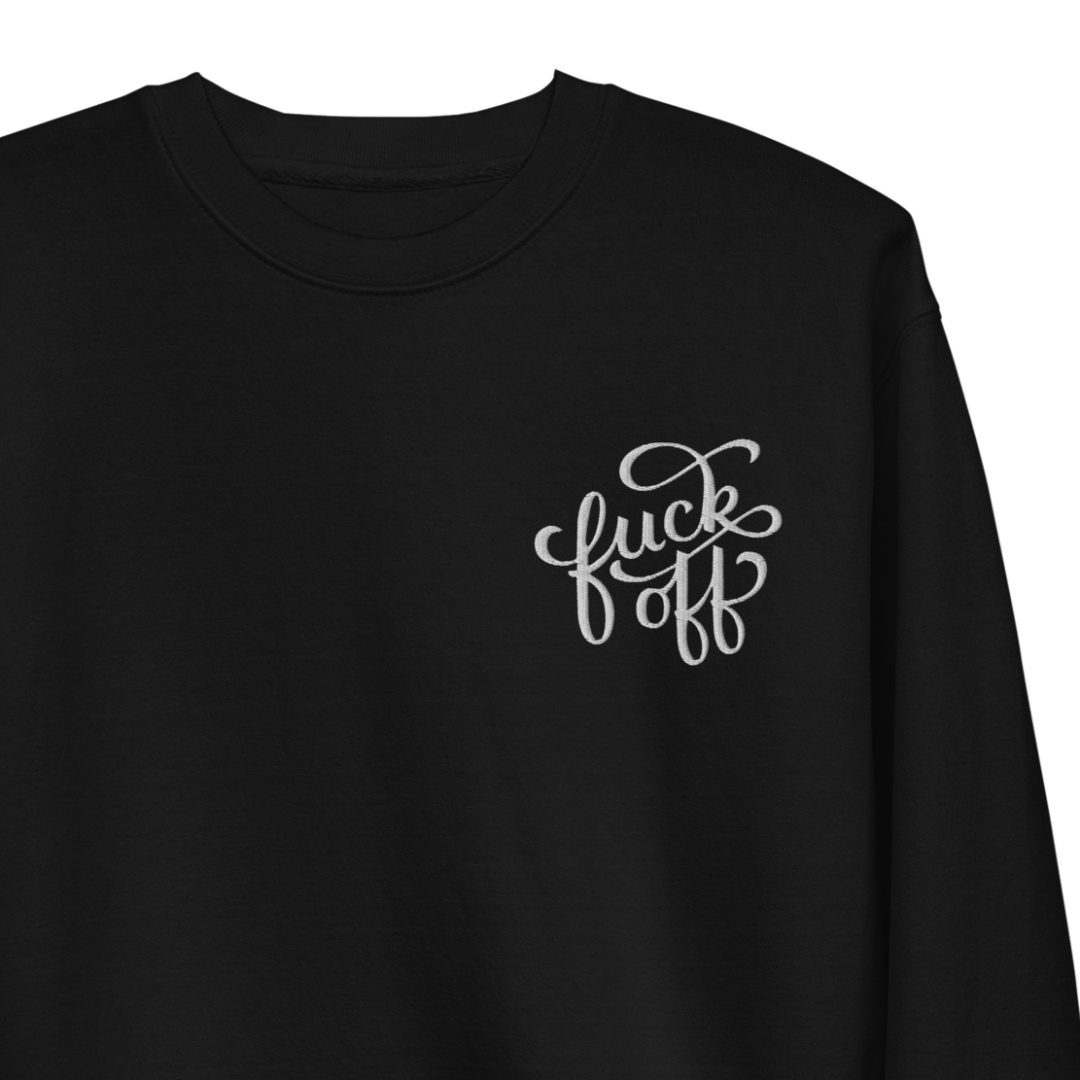 Fuck Off Embroidered Unisex Sweatshirt
