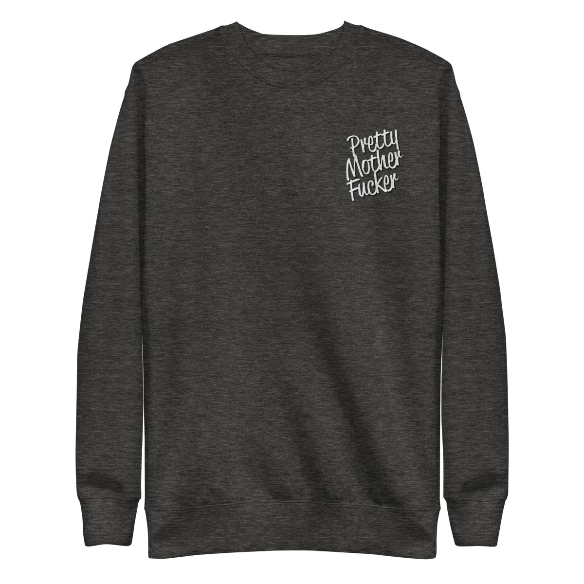 Pretty Mother Fucker Embroidered Unisex Sweatshirt